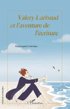 Valery Larbaud et l'aventure de l'écriture - Corbi Saez, Maria Isabel