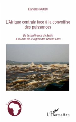 L'Afrique centrale face à la convoitise des puissances - Ngodi, Etanislas