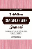 B-Wellness 365: Learn Tips to Live-Eat- Be Mindful Everyday Volume 1