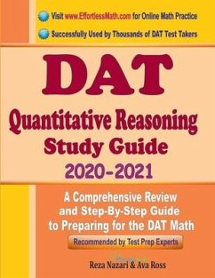 DAT Quantitative Reasoning Study Guide 2020 - 2021: A Comprehensive Review and Step-By-Step Guide to Preparing for the DAT Quantitative Reasoning - Ross, Ava; Nazari, Reza