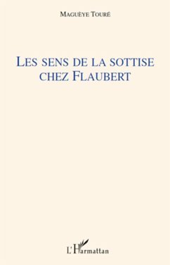 Les sens de la sottise chez Flaubert - Toure, Maguèye