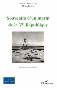 Souvenirs d'un marin de la V° République - Pagot, Denis - Contre-Amiral (S)