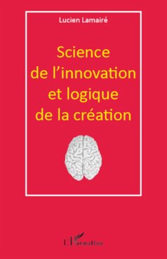 Science de l'innovation et logique de la création - Lamairé, Lucien