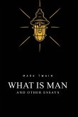 What Is Man? And Other Essays