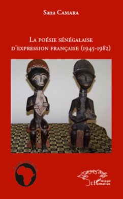 La poésie sénégalaise d'expression française (1945 - 1982) - Camara, Sana