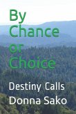 By Chance or Choice: Destiny Calls