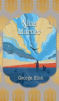 Silas Marner: The Weaver of Raveloe - Eliot, George