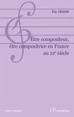 Etre compositeur, être compositrice en France au 21e siècle