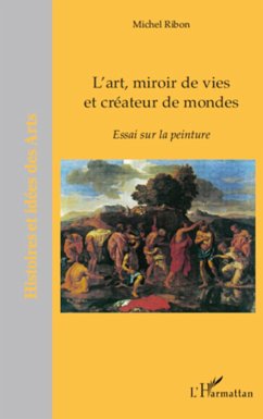L'art, miroir de vies et créateurs de mondes - Ribon, Michel
