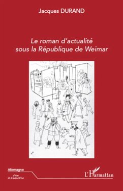 Le roman d'actualité sous la République de Weimar - Durand, Jacques