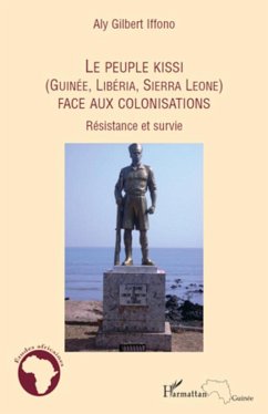 Le peuple Kissi (Guinée, Libéria, Sierra Leone) face aux colonisations - Iffono, Aly Gilbert