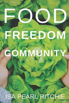 Food, Freedom, Community - Ritchie, Isa Pearl