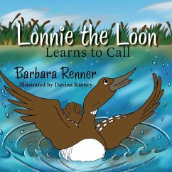 Lonnie the Loon Learns to Call - Renner, Barbara