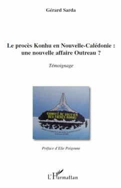 Le procès Konhu en Nouvelle-Calédonie : une nouvelle affaire Outreau ? - Sarda, Gérard