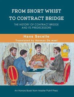 From Short Whist to Contract Bridge: The history of contract bridge and its predecessors - Secelle, Hans