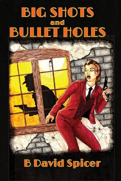 Big Shots and Bullet Holes - Spicer, B. David