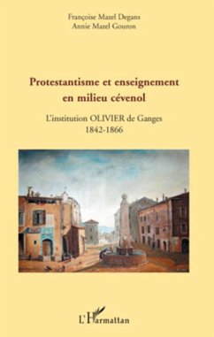 Protestantisme et enseignement en milieu cévenol - Mazel Gouron, Annie; Mazel Degans, Françoise