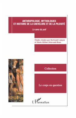 Anthropologie, mythologies et histoire de la chevelure et de la pilosité - Delavaud-Roux, Marie-Hélène