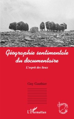 Géographie sentimentale du documentaire - Gauthier, Guy