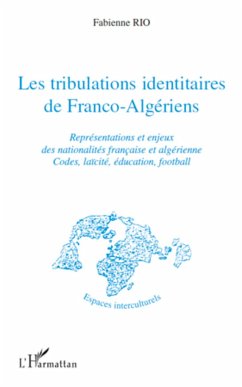 Les tribulations identitaires de Franco-Algériens - Rio, Fabienne