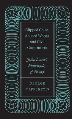 Clipped Coins, Abused Words, and Civil Government - Caffentzis, George