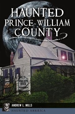 Haunted Prince William County - Mills, Andrew L.