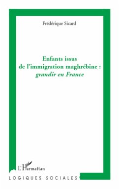 Enfants issus de l'immigration maghrébine: grandir en France - Sicard, Frédérique