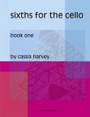 Sixths for the Cello, Book One Sixths for the Cello, Book One