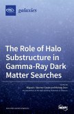 The Role of Halo Substructure in Gamma-Ray Dark Matter Searches The Role of Halo Substructure in Gamma-Ray Dark Matter Searches