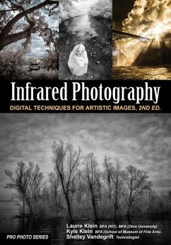 Infrared Photography: Digital Techniques for Brilliant Images - Klein, Laurie; Vandegrift, Shelley; Klein, Kyle