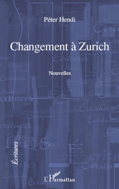 CHANGEMENT A ZURICH NOUVELLES - Hendi, Péter