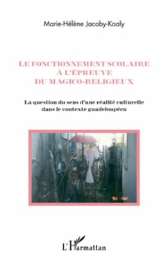 Le fonctionnement scolaire à l'épreuve du magico-religieux - Jacoby-Koaly, Marie-Hélène