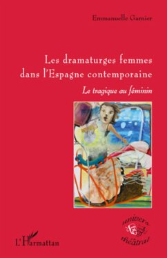 Les dramaturges femmes dans l'Espagne contemporaine - Garnier, Emmanuelle