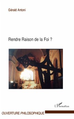 Rendre raison de la foi ? - Antoni, Gérald