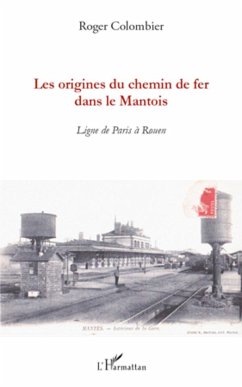 Les origines du chemin de fer dans le Mantois - Colombier, Roger