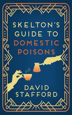 Skelton's Guide to Domestic Poisons - Stafford, David