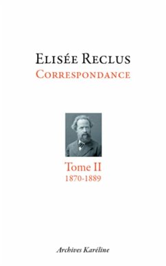 Correspondance. Tome II - 1870-1889 - Reclus, Elisée