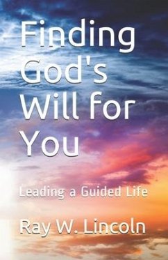 Finding God's Will for You: Leading a Guided Life - Lincoln, Ray W.