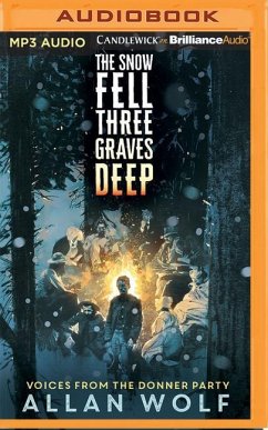 The Snow Fell Three Graves Deep: Voices from the Donner Party - Wolf, Allan