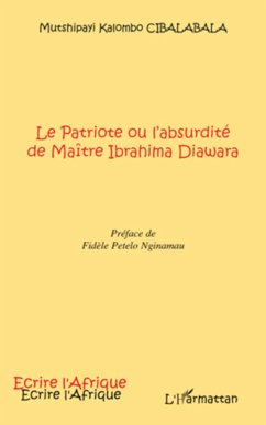 Le Patriote ou l'absurdité de Maître Ibrahima Diawara - Cibalabala, Mutshipayi Kalombo