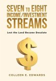 Seven to Eight Income/Investment Streams