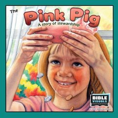 The Pink Pig: A Lesson in Stewardship - Carvin, Rose-Mae; International, Bible Visuals