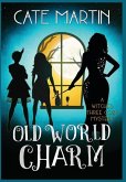 Old World Charm: A Witches Three Cozy Mystery