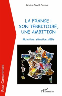 La France : son territoire, une ambition - Tardif-Perroux, Patricia