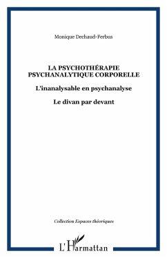 La psychothérapie psychanalytique corporelle - Dechaud-Ferbus, Monique