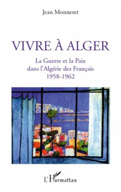 Vivre à Alger - Monneret, Jean