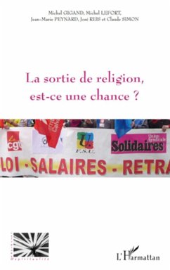 La sortie de religion est-ce une chance? - Gigand, Michel; Lefort, Michel; Peynard, Jean-Marie; Reis, José; Simon, Claude