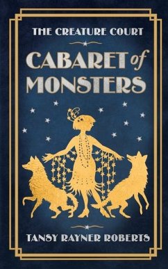Cabaret of Monsters - Roberts, Tansy Rayner
