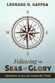 Following on Seas of Glory: Adventures at Sea and Around the World