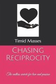 Chasing Reciprocity: The endless search for love and passion